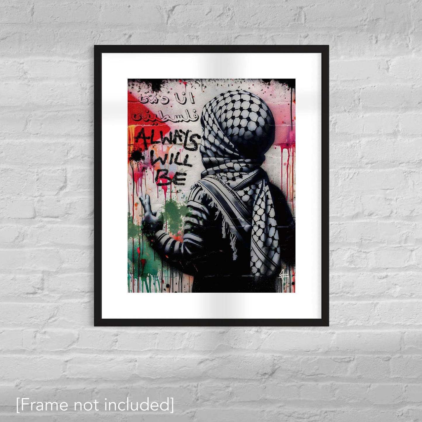 (Ana Dammi Falastini). "My Blood is Pal est inian." | Always Will Be - Graffiti Wall Art | Poster Print