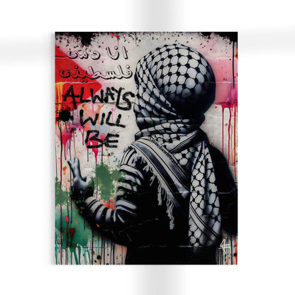 (Ana Dammi Falastini). "My Blood is Pal est inian." | Always Will Be - Graffiti Wall Art | Poster Print